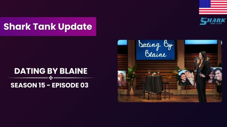 Shark Tank Season 15 Episode 03 update with Dating By Blaine, featuring the founder standing next to a romantic dating setup, under the brand's logo on the show's stage