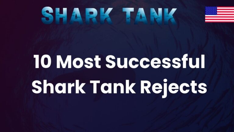 10 Shark Tank Rejects That Became Super Successful